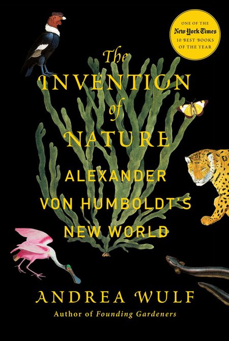 Andrea Wulf's new book, The Invention of Nature: Alexander von Humboldt's New World